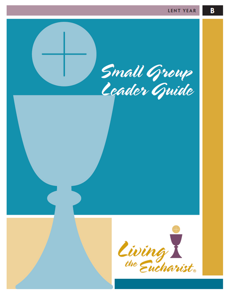 Living the Eucharist Small Group Leader Guide (English)-Year B