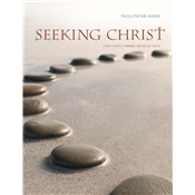 Seeking Christ Facilitator Guide